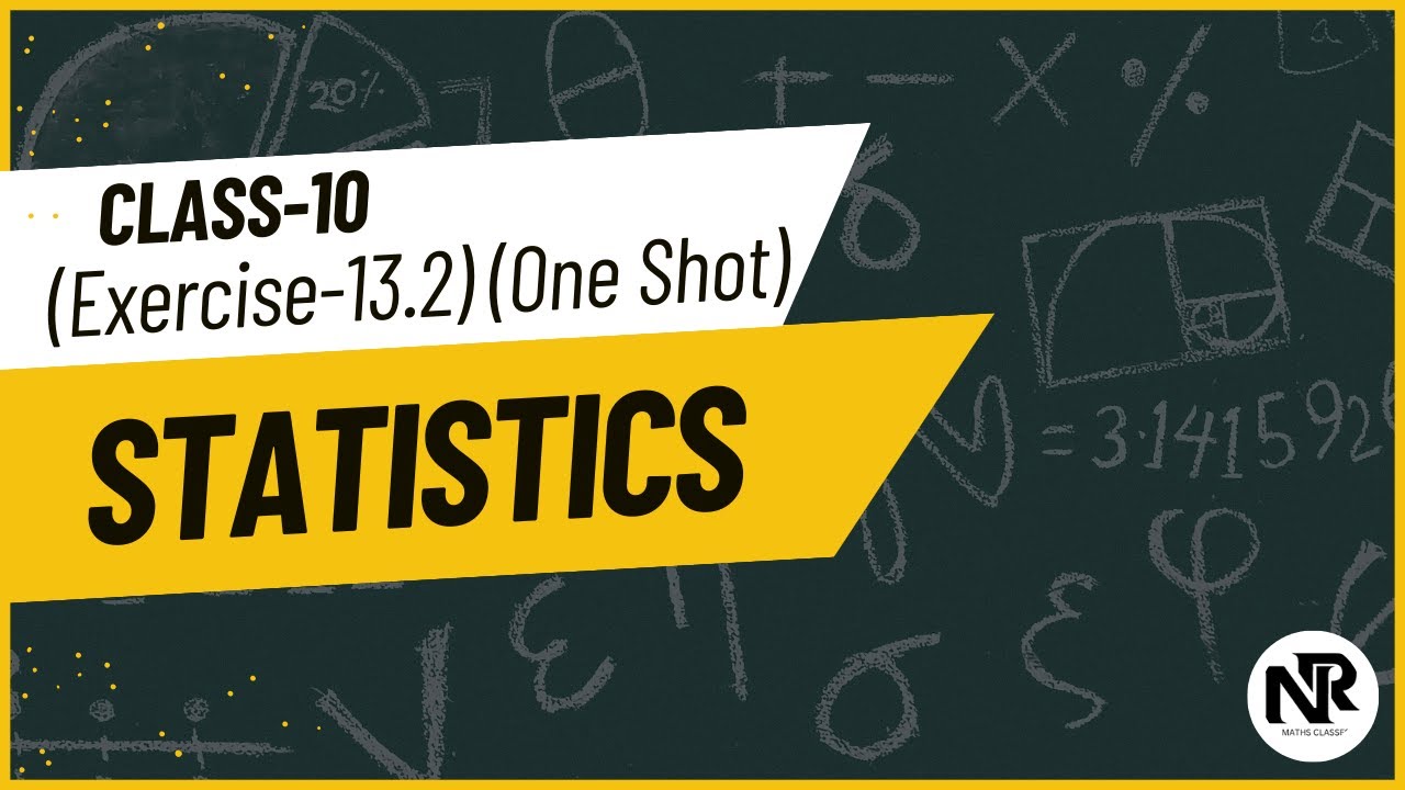 Class 10 Maths | Chapter 13 Statistics | Exercise 13.2 Full One Shot | NR Maths Classes