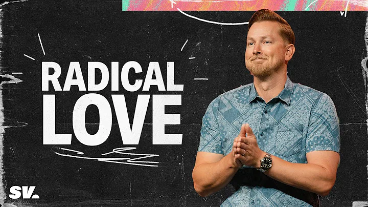 Radical Love | Robert Watson | Sun Valley Community Church