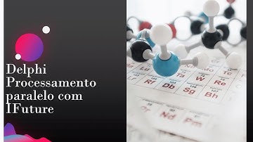 Delphi - Processamento paralelo com IFuture (thread)