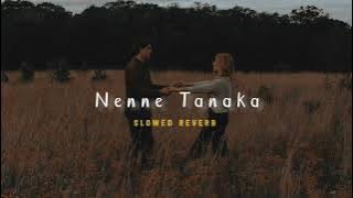 Nenne Tanaka ( Slowed   Reverb ) | Soul Vibez