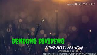 Lirik lagu Dendang Dikideng Alfred Gare ft. PAX Group 2020