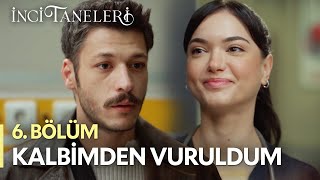 Kalbimden Vuruldum - İnci Taneleri (6. Bölüm)