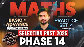 SSC Phase 14 Maths Classes 2026 | SSC Selection Post Maths Practice Set #4 | Maths By Ashish Sir