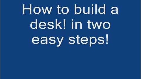 How To build a desk!