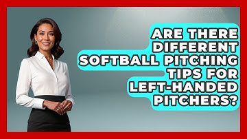 Are There Different Softball Pitching Tips for Left-Handed Pitchers?