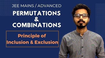 19. Permutations & Combinations: Principle of Inclusion and Exclusion (JEE Main/Advanced)