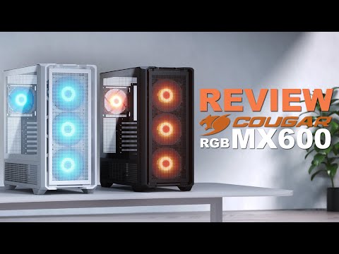 COUGAR MX600 RGB CASE REVIEW