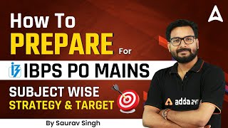 How to Prepare for IBPS PO MAINS? Subject Wise Strategy & Targets by Saurav Singh