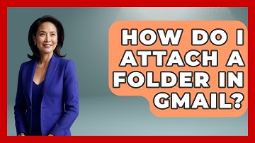 How Do I Attach A Folder In Gmail? - TheEmailToolbox.com