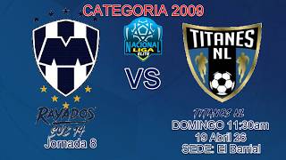 RAYADOS FB SUB 14(2011) Vs TITANES NL – LIGA NACIONAL ELITE Jornada 8 CATEGORIA 2009 - 19abr26