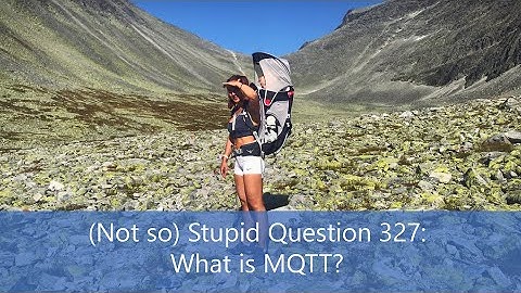 (Not so) Stupid Question 327: What is MQTT?