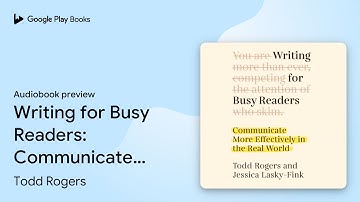 Writing for Busy Readers: Communicate More… by Todd Rogers · Audiobook preview