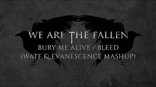 We Are The Fallen - Bury Me Alive / Bleed (WATF &amp; Evanescence Mashup)