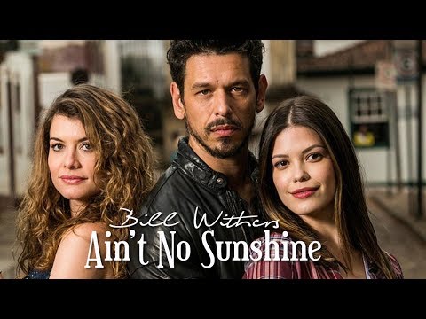 Bill Withers Ain’t No Sunshine (Tradução) Trilha Sonora Espelho da Vida Tema de Alain