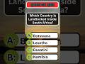 Which Country is Landlocked Inside South Africa? #geography #quiz #trivia