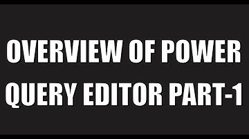 Overview of Power Query Editor Part-1