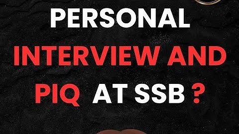 PERSONAL INTERVIEW AND PIQ at SSB ? Lt Commander Nikhil Kumar Chandrakala (Retd.) #indianarmy #ssb