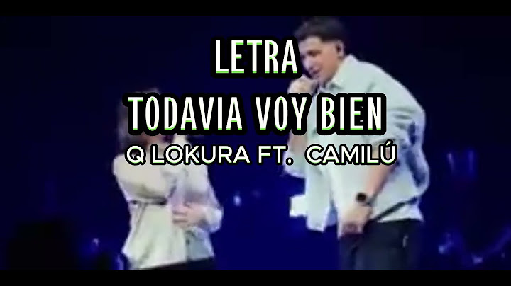 Q' Lokura, Camilú - Todavia Voy Bien (KARAOKE)