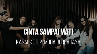 CINTA SAMPAI MATI - KANGEN BAND-KARAOKE 3 PEMUDA BERBAHAYA