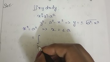 Evaluate trouble integration x y dxdy taken over the +ve quadrant of the circle x^2+y^2=a^2