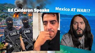 Ed Calderon speaks on Mexico, El Mencho, and the FUTURE of CARTELS in Mexico