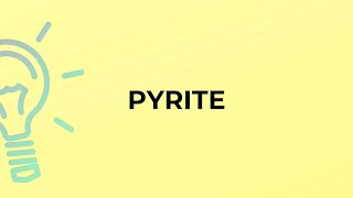 What is the meaning of the word PYRITE?