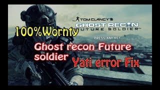 ghost recon future soldier yati error fix 100%