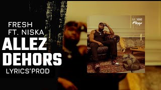 Fresh - Allez dehors Ft. Niska (PAROLES/LYRICS)