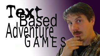 An Introduction To Text-Based Adventure Games