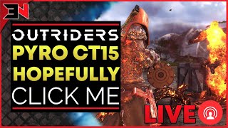 LIVE! PYRO TO CT15 TODAY OR RIOT - Outriders Live Stream \/ Outriders Livestream