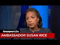 Ambassador Susan Rice Reflects on Her Life and Legacy | Amanpour and Company