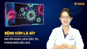 Bệnh cúm: Nguyên nhân, triệu chứng, cách điều trị và phòng ngừa | BS.CKI Lê Thị Trúc Phương | VNVC