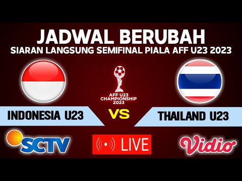 🔴JADWAL BERUBAH ! Live Timnas Indonesia U23 vs Thailand, Semifinal Piala AFF U23 2023 Ini Jadwalnya