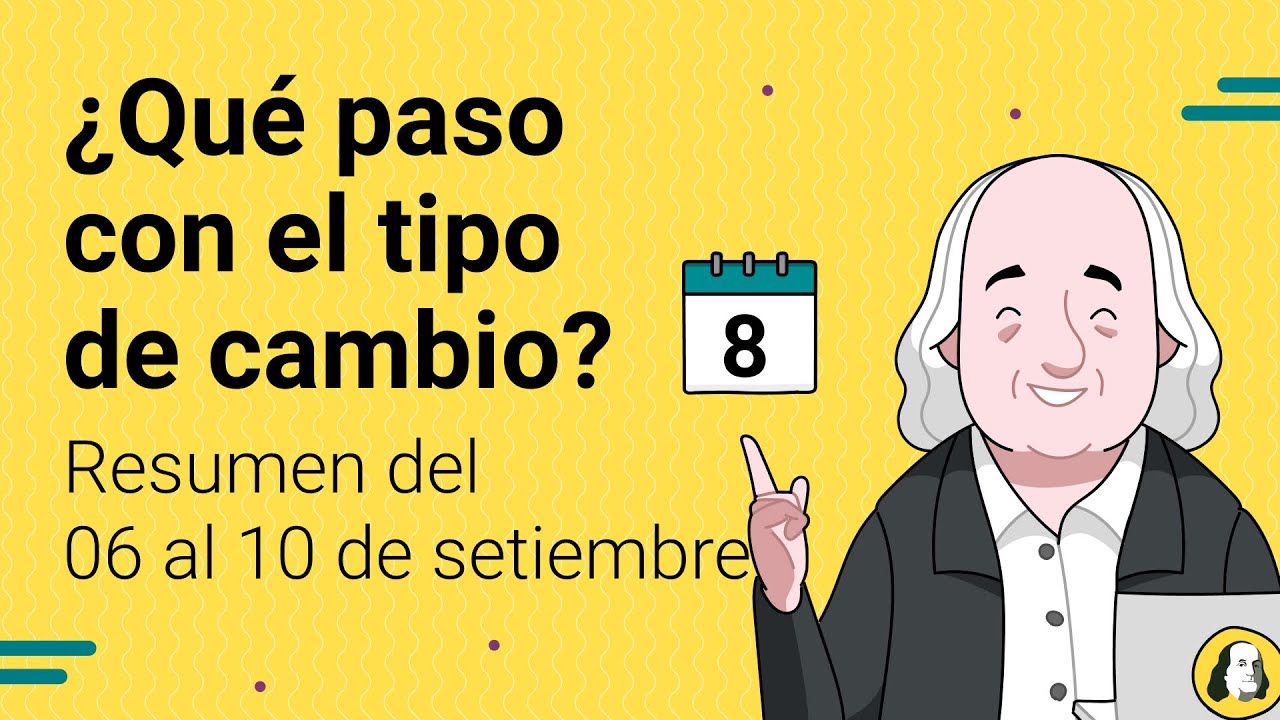 Resumen y análisis del Tipo de cambio en el Perú del 06 al 10 ...