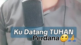 KU DATANG TUHAN KU... CIP.GEORGE HIROYUKI     ARR.OVAN ELODEA✝️🙏🙂