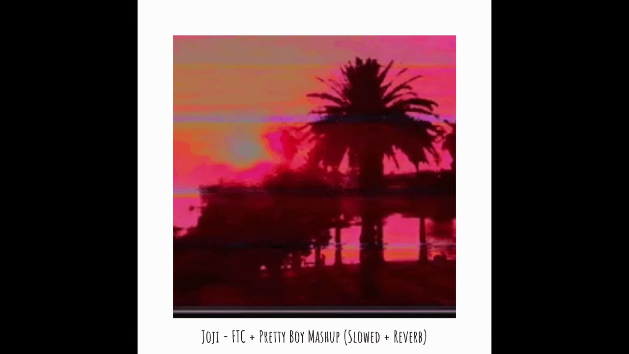 Joji - FTC + Pretty Boy Mashup (Slowed + Reverb)