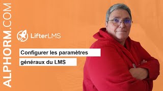 [Lifter LMS] ⚙️ Configurer les paramètres généraux du LMS