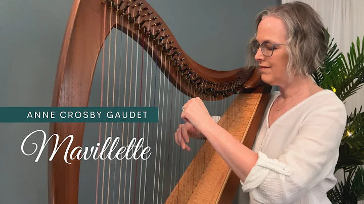 MAVILLETTE harp music by Anne Crosby Gaudet