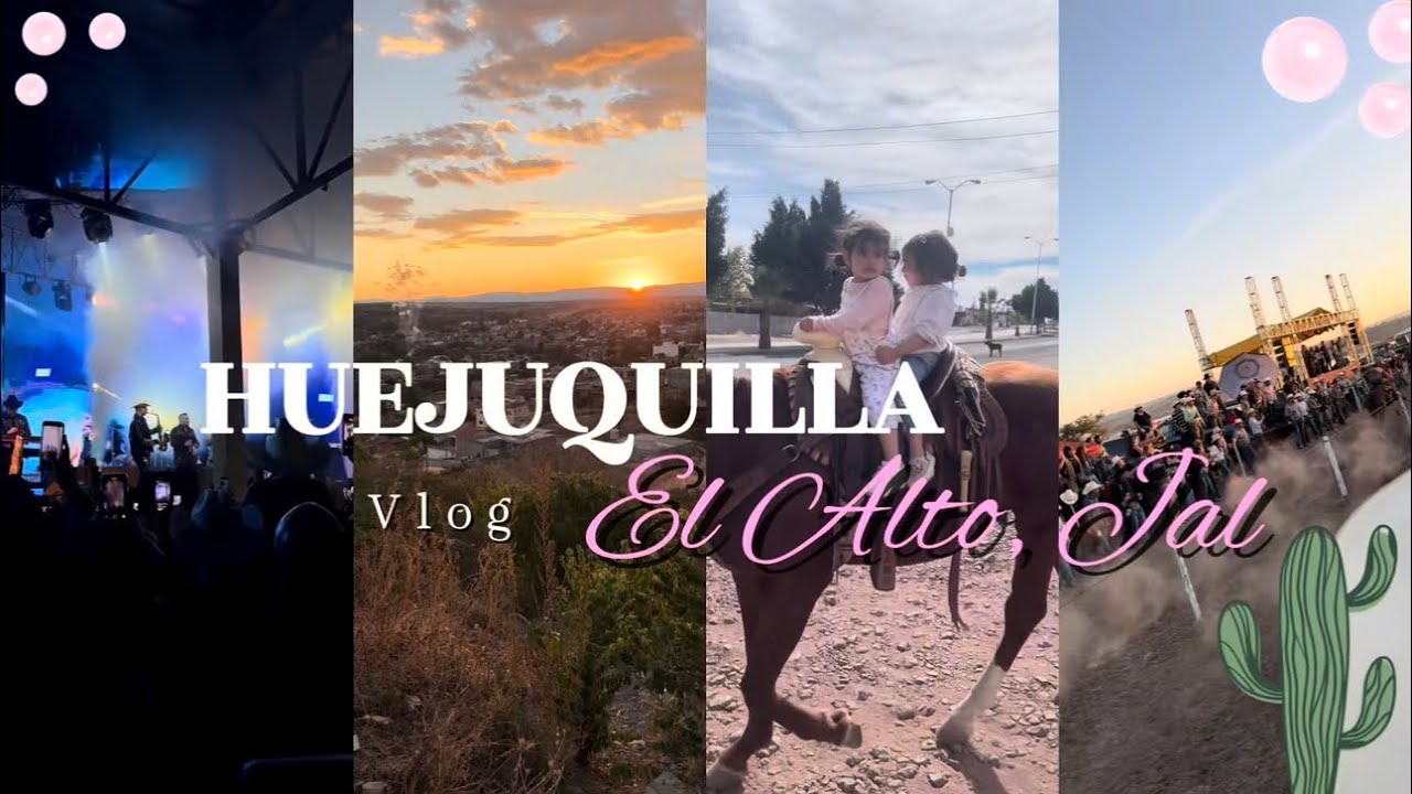 Huejuquilla El Alto, Jalisco | Vlog 25-26