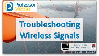 Troubleshooting Wireless Signals - CompTIA Network+ N10-006 - 4.3