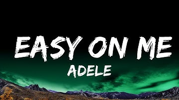 Adele - Easy on me (lyrics)  | 1 Hour Loop Lyrics Time