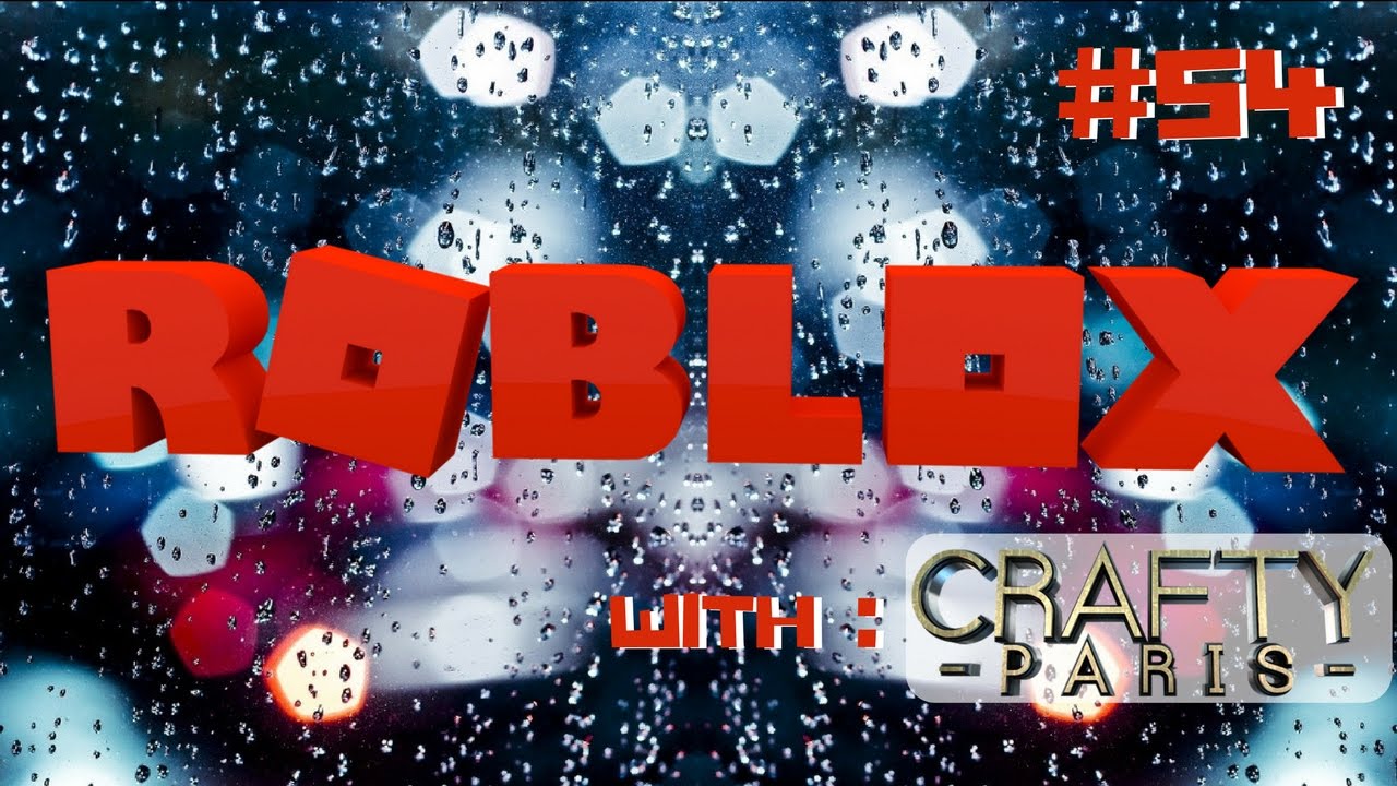 ROBLOX Gameplay Live Stream #54 Crafty Paris 😜😜😜