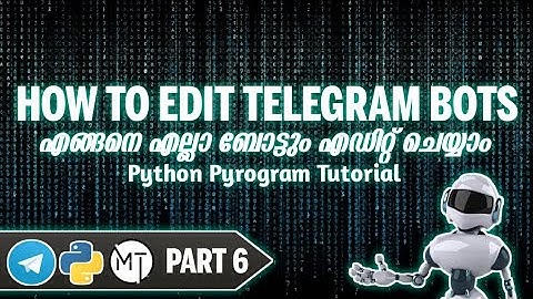 PyrogramBot Part 6 ഇനി എല്ലാ ബോട്ടും എഡിറ്റിംഗ് ആക്കാം മലയാളം
