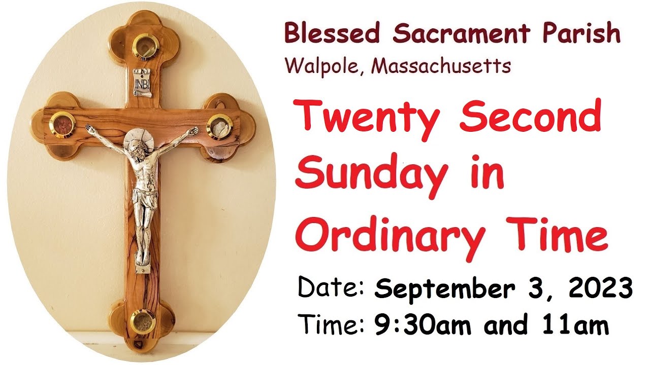 Twenty Second Sunday in Ordinary Time Mass September 3, 2023 930am