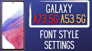 Samsung galaxy a73 5g, A53 5g font style change 2023