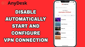 How To Disable And Turn Off Automatically Start And Configure VPN Connection On AnyDesk App