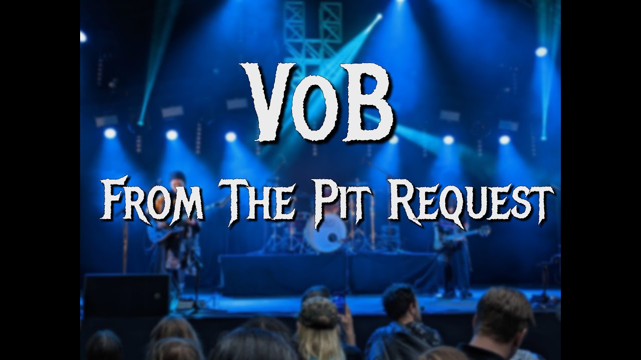 VoB - Never Enough (Viewer Request From The Pit)