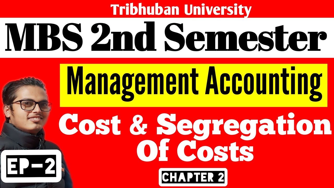 MBS Second Semester Management Accounting Costs & Segregation of Costs Episode 2 | By Shrawan Sir
