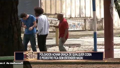 Folgados caem na gargalhada, irritam a galera e quase apanham