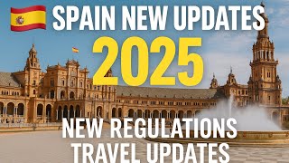 Spain 2025 New Updates | New Regulations + Travel Updates | Spain Immigrations News